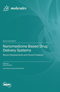 Nanomedicine Based Drug Delivery Systems: Recent Developments And Future Prospects Nanomedicine Based Drug Delivery Systems: Recent Developments And Future Prospects