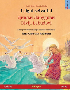 I Cigni Selvatici  ????? ???????? (Italiano  Serbo): Libro Per Bambini Bilingue Tratto Da Una Fiaba Di Hans Christian Andersen (Sefa Libri ... Lingue  Italiano / Serbo) (Italian Edition)