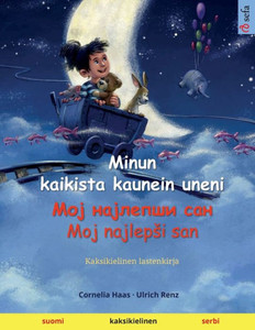 Minun Kaikista Kaunein Uneni  ??? ???????? ??? / Moj Najlepi San (Suomi  Serbi): Kaksikielinen Lastenkirja (Sefa Kaksikieliset Kuvakirjat) (Finnish Edition)