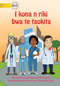 I Can Be A Doctor - I Kona N Riki Bwa Te Taokita (Te Kiribati) I Can Be A Doctor - I Kona N Riki Bwa Te Taokita (Te Kiribati)