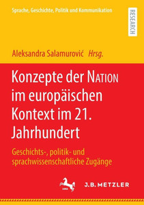 Konzepte Der Nation Im Europäischen Kontext Im 21. Jahrhundert: Geschichts-, Politik- Und Sprachwissenschaftliche Zugänge (Linguistik In Empirie Und ... And Theoretical Linguistics) (German Edition)