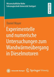 Experimentelle Und Numerische Untersuchungen Zum Wandwärmeübergang In Dieselmotoren (Wissenschaftliche Reihe Fahrzeugtechnik Universität Stuttgart) (German Edition) Experimentelle Und Numerische Untersuchungen Zum Wandwärmeübergang In Dieselmotoren (Wissenschaftliche Reihe Fahrzeugtechnik Universität Stuttgart) (German Edition)