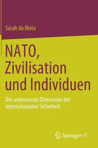 Nato, Zivilisation Und Individuen: Die Unbewusste Dimension Der Internationalen Sicherheit (New Security Challenges) (German Edition) Nato, Zivilisation Und Individuen: Die Unbewusste Dimension Der Internationalen Sicherheit (New Security Challenges) (German Edition)