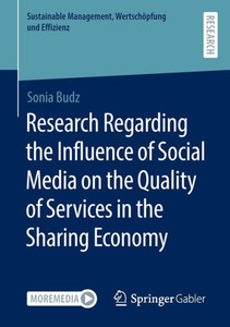 Research Regarding The Influence Of Social Media On The Quality Of Services In The Sharing Economy (Sustainable Management, Wertschöpfung Und Effizienz) Research Regarding The Influence Of Social Media On The Quality Of Services In The Sharing Economy (Sustainable Management, Wertschöpfung Und Effizienz)