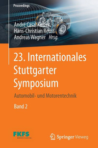 23. Internationales Stuttgarter Symposium: Automobil- Und Motorentechnik (Proceedings) (German And English Edition)