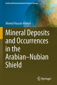 Mineral Deposits And Occurrences In The ArabianNubian Shield (Earth And Environmental Sciences Library) Mineral Deposits And Occurrences In The ArabianNubian Shield (Earth And Environmental Sciences Library)