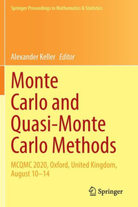 Monte Carlo And Quasi-Monte Carlo Methods: Mcqmc 2020, Oxford, United Kingdom, August 1014 (Springer Proceedings In Mathematics & Statistics, 387) Monte Carlo And Quasi-Monte Carlo Methods: Mcqmc 2020, Oxford, United Kingdom, August 1014 (Springer Proceedings In Mathematics & Statistics, 387)