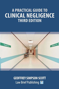 A Practical Guide To Clinical Negligence - Third Edition A Practical Guide To Clinical Negligence - Third Edition