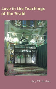 Love In The Teachings Of Ibn 'Arabi (Monographs In Arabic And Islamic Studies)