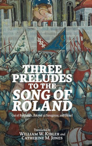 Three Preludes To The Song Of Roland: Gui Of Burgundy, Roland At Saragossa, And Otinel (Gallica) Three Preludes To The Song Of Roland: Gui Of Burgundy, Roland At Saragossa, And Otinel (Gallica)