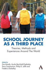 School Journey As A Third Place: Theories, Methods And Experiences Around The World (Anthem Series On Thresholds And Transformations) School Journey As A Third Place: Theories, Methods And Experiences Around The World (Anthem Series On Thresholds And Transformations)