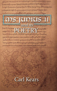 Ms Junius 11 And Its Poetry (York Manuscript And Early Print Studies, 6)