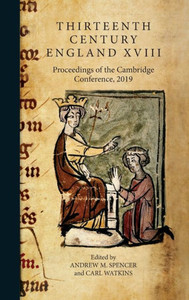 Thirteenth Century England Xviii: Proceedings Of The Cambridge Conference, 2019 (Thirteenth Century England, 18) Thirteenth Century England Xviii: Proceedings Of The Cambridge Conference, 2019 (Thirteenth Century England, 18)