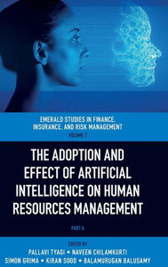The Adoption And Effect Of Artificial Intelligence On Human Resources Management (Emerald Studies In Finance, Insurance, And Risk Management, 7, Part A) The Adoption And Effect Of Artificial Intelligence On Human Resources Management (Emerald Studies In Finance, Insurance, And Risk Management, 7, Part A)