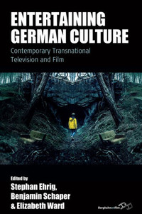 Entertaining German Culture: Contemporary Transnational Television And Film (Film Europa, 27)