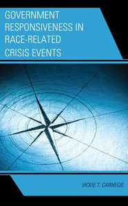 Government Responsiveness In Race-Related Crisis Events (Democratic Dilemmas And Policy Responsiveness) Government Responsiveness In Race-Related Crisis Events (Democratic Dilemmas And Policy Responsiveness)