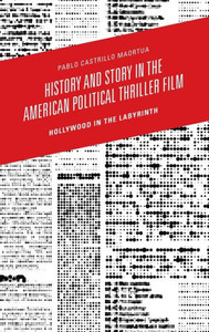 History And Story In The American Political Thriller Film: Hollywood In The Labyrinth