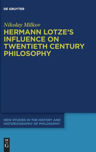Hermann Lotze's Influence On Twentieth Century Philosophy (New Studies In The History And Historiography Of Philosophy) Hermann Lotze's Influence On Twentieth Century Philosophy (New Studies In The History And Historiography Of Philosophy)