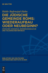 Die Jüdische Gemeinde Rom: Wiederaufbau Oder Neubeginn?: Zwischen Zionismus, Erinnerungskultur Und Italienischer Republik (Bibliothek Des Deutschen Historischen Instituts In Rom, 143) (German Edition) Die Jüdische Gemeinde Rom: Wiederaufbau Oder Neubeginn?: Zwischen Zionismus, Erinnerungskultur Und Italienischer Republik (Bibliothek Des Deutschen Historischen Instituts In Rom, 143) (German Edition)