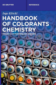 Handbook Of Colorants Chemistry: In Painting, Art And Inks (De Gruyter Reference)
