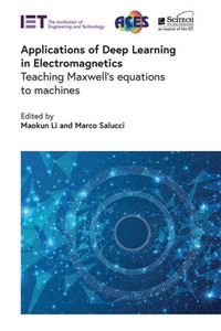 Applications Of Deep Learning In Electromagnetics: Teaching Maxwell's Equations To Machines (Electromagnetic Waves)