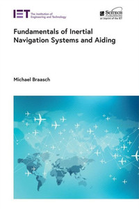 Fundamentals Of Inertial Navigation Systems And Aiding (Radar, Sonar And Navigation) Fundamentals Of Inertial Navigation Systems And Aiding (Radar, Sonar And Navigation)