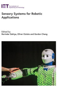 Sensory Systems For Robotic Applications (Control, Robotics And Sensors) Sensory Systems For Robotic Applications (Control, Robotics And Sensors)