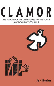 Clamor: The Search For The Disappeared Of The South American Dictatorships