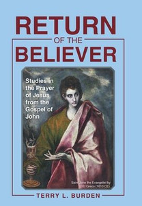Return Of The Believer: Studies In The Prayer Of Jesus From The Gospel Of John