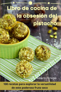 Libro De Cocina De La Obsesión Del Pistacho (Spanish Edition) Libro De Cocina De La Obsesión Del Pistacho (Spanish Edition)