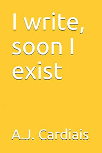 I write, soon I exist