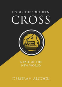 Under The Southern Cross: A Tale Of The New World
