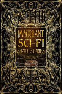 Immigrant Sci-Fi Short Stories (Gothic Fantasy)