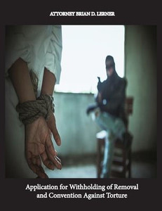 Application For Withholding Of Removal And Convention Against Torture: If You Have Been Tortured And/Or Don'T Qualify For Asylum, Cats Might Be The Relief You Should Seek In Immigration Court