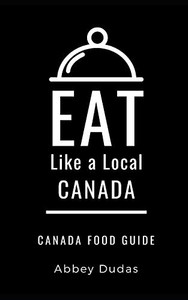 EAT LIKE A LOCAL-CANADA: Canada Food Guide (Eat Like a Local World)