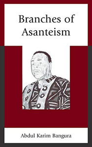 Branches of Asanteism (Critical Africana Studies) Branches of Asanteism (Critical Africana Studies)