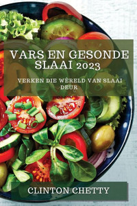 Vars En Gesonde Slaai 2023: Verken Die Wêreld Van Slaai Deur (Afrikaans Edition)