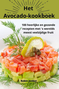 Het Avocadokookboek (Dutch Edition)