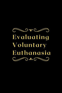 Evaluating Voluntary Euthanasia