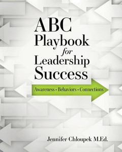 Abc Playbook For Leadership Success: Awareness, Behaviors, Connections