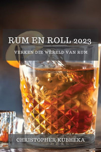 Rum En Roll 2023: Verken Die Wêreld Van Rum (Afrikaans Edition)