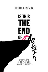 Is This The End Of Agility?: Who Wants To Be Fast And Adaptive Anyway