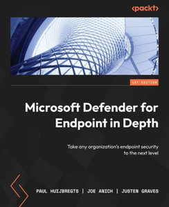 Microsoft Defender For Endpoint In Depth: Take Any Organization's Endpoint Security To The Next Level Microsoft Defender For Endpoint In Depth: Take Any Organization's Endpoint Security To The Next Level
