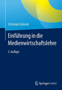 Einführung In Die Medienwirtschaftslehre (German Edition) Einführung In Die Medienwirtschaftslehre (German Edition)