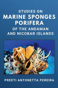 Studies On Marine Sponges Porifera Of The Andaman And Nicobar Islands Studies On Marine Sponges Porifera Of The Andaman And Nicobar Islands