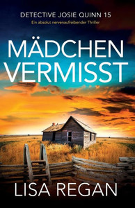 Mädchen Vermisst: Ein Absolut Nervenaufreibender Thriller (Detective Josie Quinn) (German Edition)