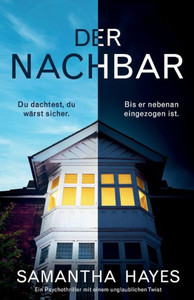 Der Nachbar: Ein Psychothriller Mit Einem Unglaublichen Twist (German Edition) Der Nachbar: Ein Psychothriller Mit Einem Unglaublichen Twist (German Edition)