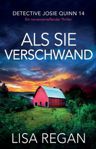 Als Sie Verschwand: Ein Nervenzerreißender Thriller (Detective Josie Quinn) (German Edition)