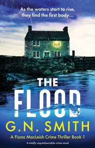 The Flood: A Totally Unputdownable Crime Novel (A Fiona Macleish Crime Thriller) The Flood: A Totally Unputdownable Crime Novel (A Fiona Macleish Crime Thriller)