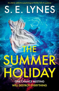 The Summer Holiday: An Utterly Addictive Psychological Thriller Full Of Suspense